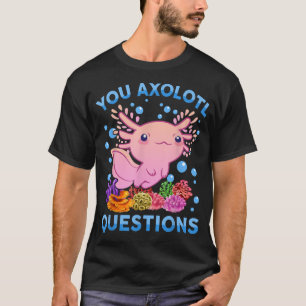You Aolotl Questions Kids Youth Women Cute Aolotl T-Shirt