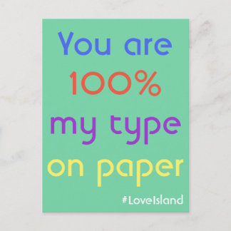 You Are 100% My Type On Paper Love Island Postcard