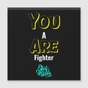 YOU ARE A FIGHTER!