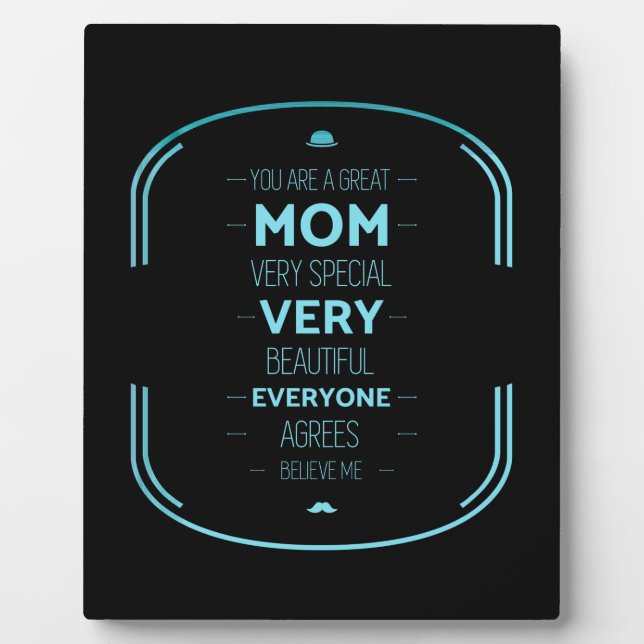 You are a great mom very special very beautiful plaque (Front)