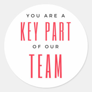 You Are A Key Part Of Our Team 2 Classic Round Sticker
