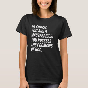 You Are A Masterpiece You Possess The Promises Of T-Shirt