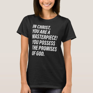 You Are A Masterpiece You Possess The Promises Of  T-Shirt