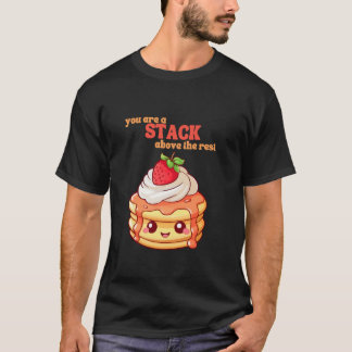 You Are A Stack Above The Rest Pancake Lover Straw T-Shirt