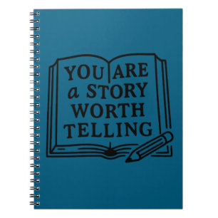 You are a story worth telling. notebook
