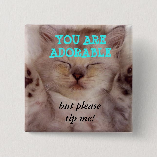 You are adorable TIP BUTTON (Front)