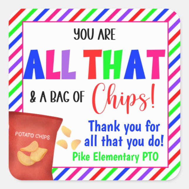You Are All That & a Bag of Chips Appreciation Square Sticker (Front)