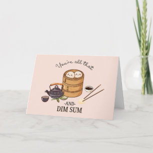 You are all that & DIM SUM  Card
