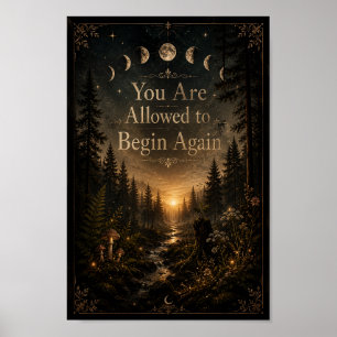 You Are Allowed to Begin Again   Moody Forest Poster