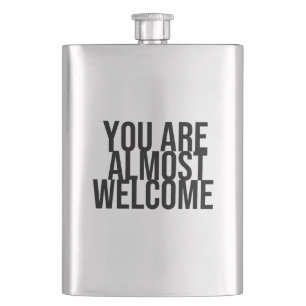 You are almost welcome hip flask