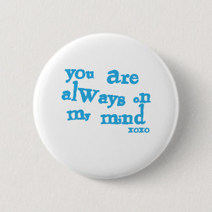 You Are Always On My Mind 2 Inch Round Button