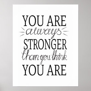 You are always stronger than you think you are poster