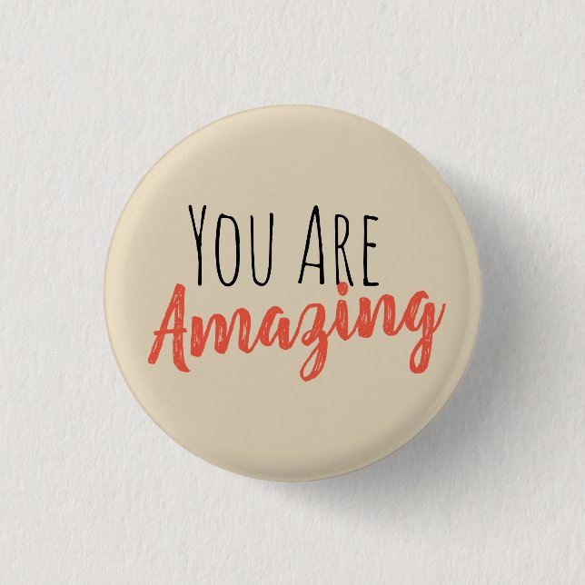 You are amazing 1 inch round button (Front)