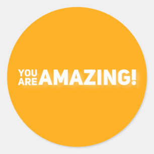 You are amazing! classic round sticker