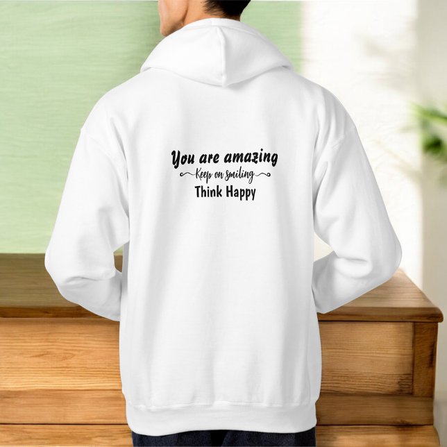 You are Amazing Keep on Smiling Think Happy Hoodie (Creator Uploaded)