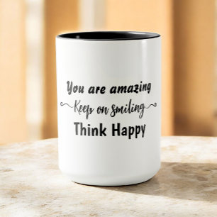 You are Amazing Keep on Smiling Think Happy Mug