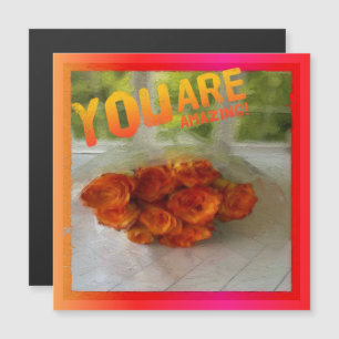You are Amazing! Orange and Yellow Roses Magnet