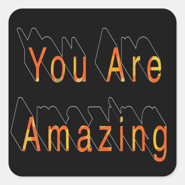 You are amazing! square sticker (Front)