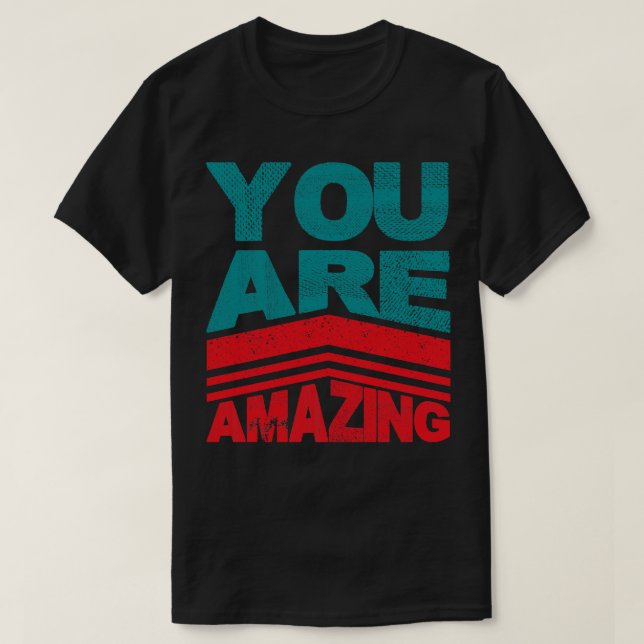 You Are Amazing T-Shirt (Design Front)