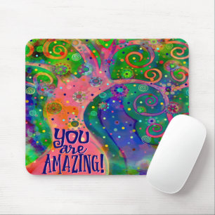 You are Amazing whimsical tree Mouse Pad