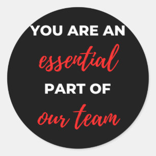 You Are An Essential Part Of Our Team Classic Round Sticker