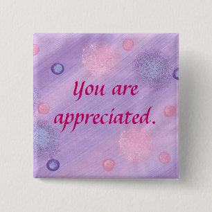 You are appreciated, pink purple bubbles, pins