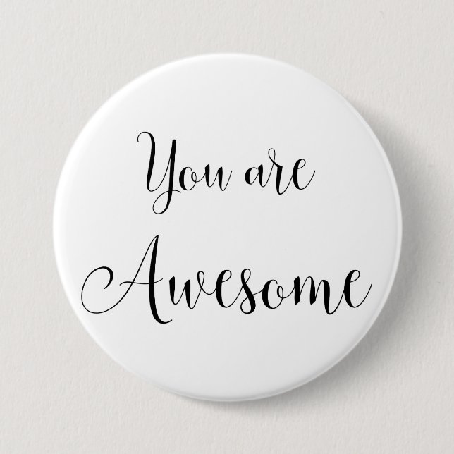 You are Awesome, Inspiring Message 3 Inch Round Button (Front)