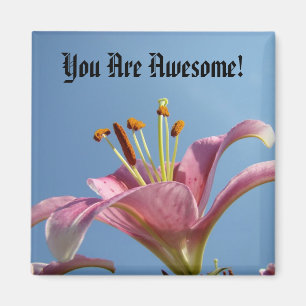 You are Awesome! magnet Lily Flower Garden Floral