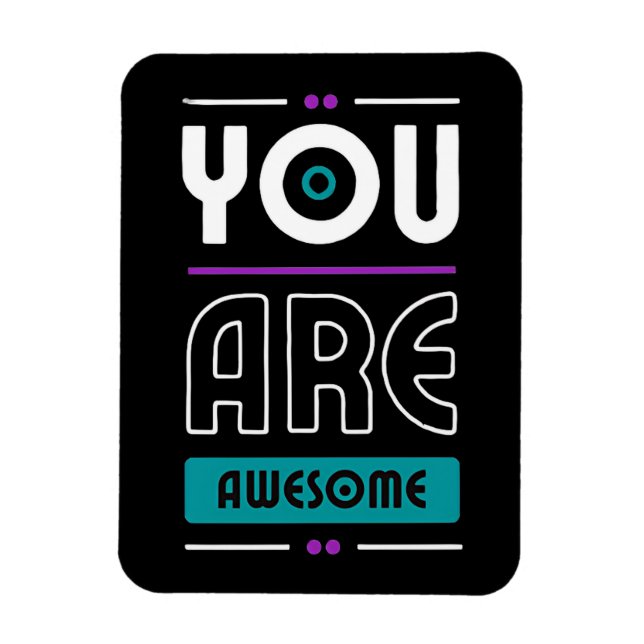 You are awesome motivational saying  magnet (Vertical)