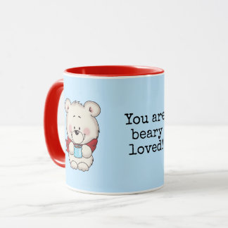 You are beary loved mug. Cute mug with a bear.