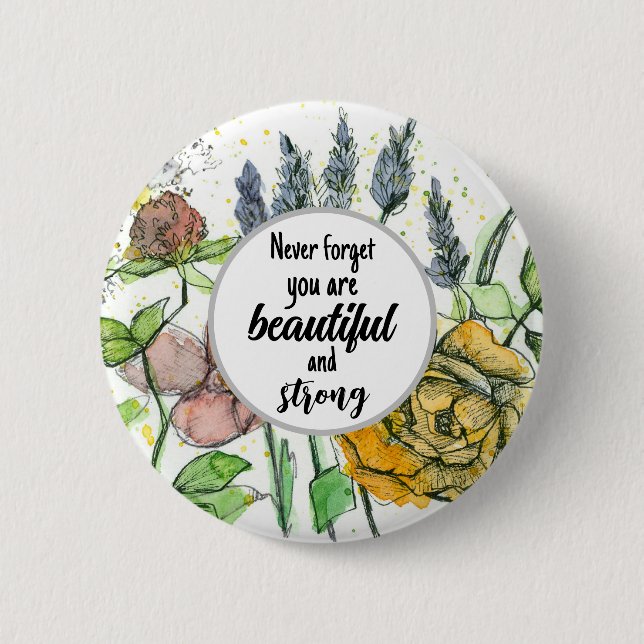 You Are Beautiful and Strong Positive Flowers  2 Inch Round Button (Front)