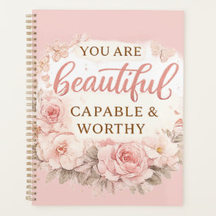 You Are Beautiful Capable and Worthy Inspirational Planner