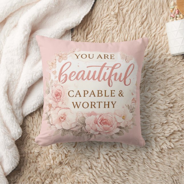 You Are Beautiful Capable and Worthy Inspirational Throw Pillow (Blanket)