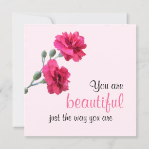 You Are Beautiful Just The Way You Are Pink Flower Card
