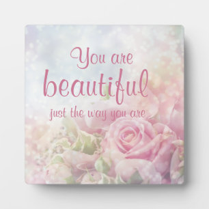 You Are Beautiful Just The Way You Are Quote Plaque
