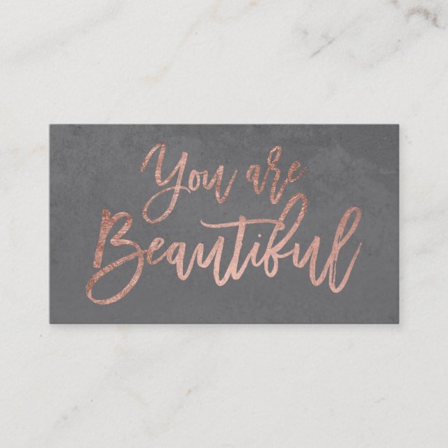 You are beautiful rose gold typography cement grey business card (Front)