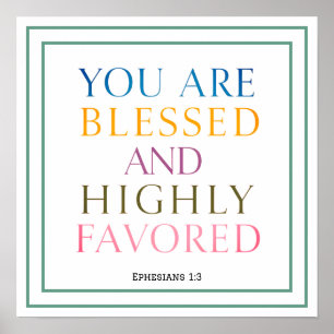 You Are Blessed And Highly Favored Spiritual Quote Poster