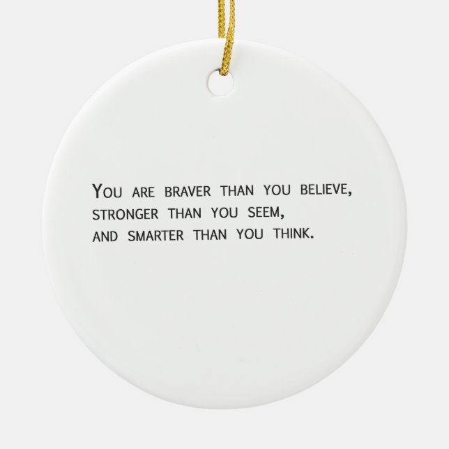You are braver than you believe ceramic ornament (Front)