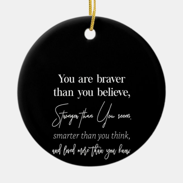 you are braver than you believe stronger than you ceramic ornament (Front)