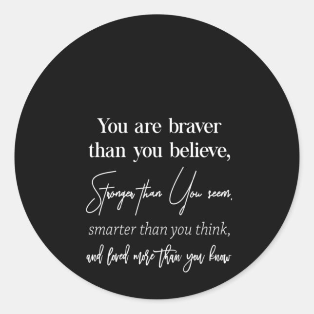 you are braver than you believe stronger than you classic round sticker (Front)