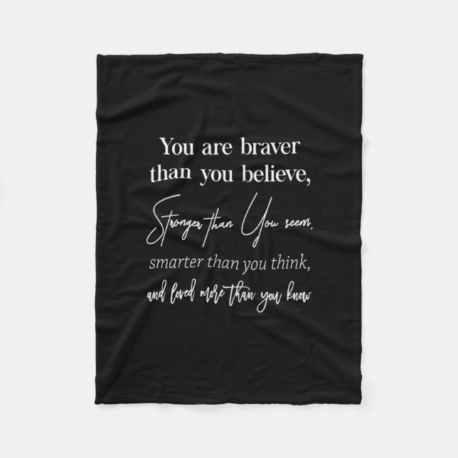 you are braver than you believe stronger than you fleece blanket (Front)