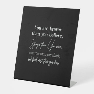 you are braver than you believe stronger than you pedestal sign
