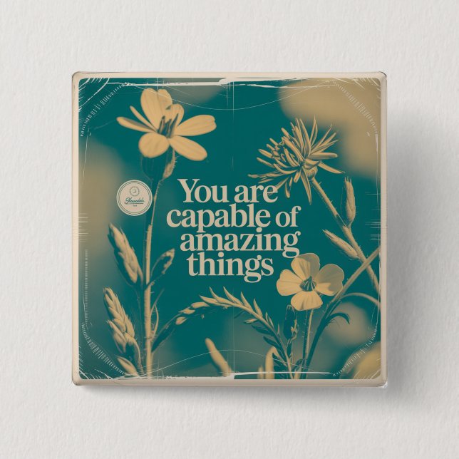You Are Capable Of Amazing Things 2 Inch Square Button (Front)
