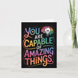 You Are Capable Of Amazing Things  Card