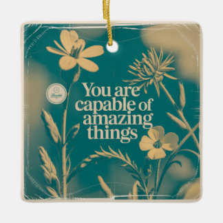 You Are Capable Of Amazing Things Ceramic Ornament
