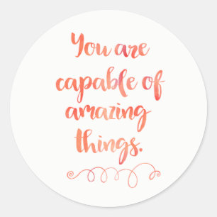 You Are Capable Of Amazing Things Classic Round Sticker