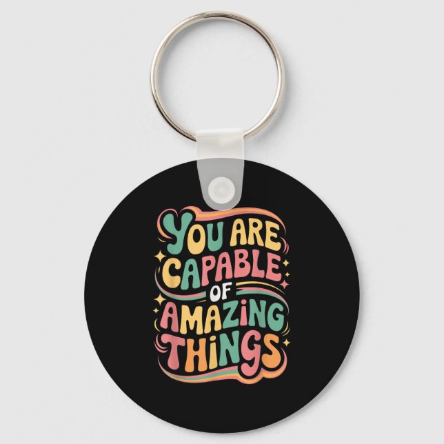 You Are Capable Of Amazing Things  Keychain (Front)