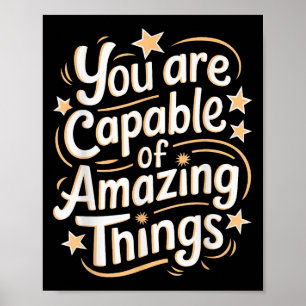 You Are Capable Of Amazing Things  Poster
