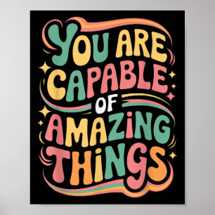 You Are Capable Of Amazing Things  Poster