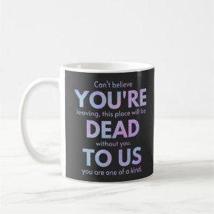 You Are Dead to Us! - R.I.P. Traitor!: Coworker Coffee Mug
